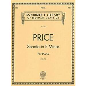 Sonata in E Minor: Schirmer Library of Classics Volume 2023 Piano Solo, Paperback - Florence Price imagine