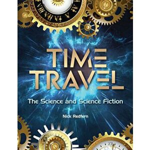 Time Travel: The Science and Science Fiction, Paperback - Nick Redfern imagine