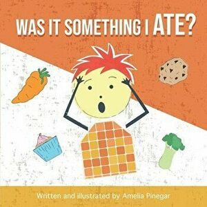 Was it Something I Ate? The type 1 diabetes myth buster for kids, Paperback - Amelia Pinegar imagine