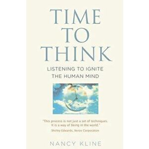 Time to Think: Listening to Ignite the Human Mind, Paperback - Nancy Kline imagine