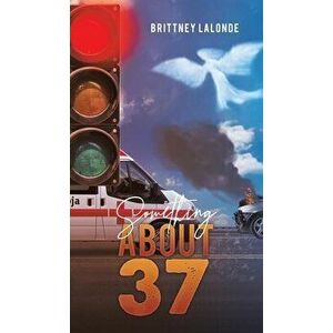 Something About 37, Hardcover - Brittney LaLonde imagine