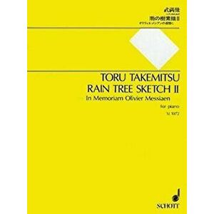 Rain Tree Sketch II: "In Memoriam Olivier Messiaen" - For Piano, Paperback - Toru Takemitsu imagine