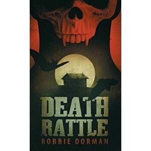 Death Rattle, Paperback - Robbie Dorman imagine