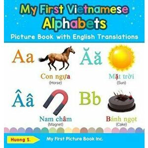 My First Vietnamese Alphabets Picture Book with English Translations: Bilingual Early Learning & Easy Teaching Vietnamese Books for Kids - Huong S imagine