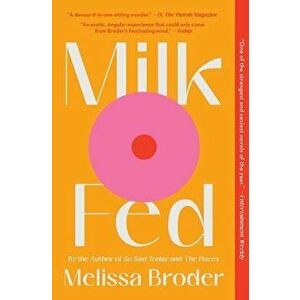 Milk Fed, Paperback - Melissa Broder imagine