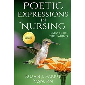 Poetic Expressions in Nursing: Sharing the Caring, Paperback - *** imagine