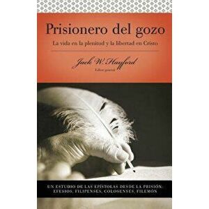 Serie Vida En Plenitud: Prisionero del Gozo: La Vida En La Plenitud Y La Libertad En Cristo = Prisoner of Joy, Paperback - Jack W. Hayford imagine