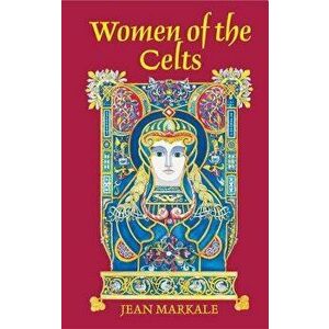 Women of the Celts, Paperback - Jean Markale imagine