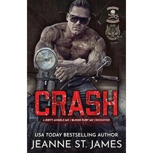 Crash: A Dirty Angel MC/Blood Fury MC Crossover, Paperback - Jeanne St James imagine