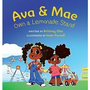 Ava & Mae Own a Lemonade Stand, Hardcover - Brittney C. Dias imagine