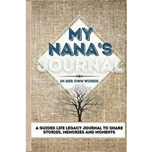 My Nana's Journal: A Guided Life Legacy Journal To Share Stories, Memories and Moments - 7 x 10, Hardcover - Romney Nelson imagine