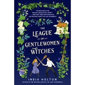 The League of Gentlewomen Witches, Paperback - India Holton imagine