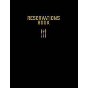 Reservations Book: Restaurant Reservation Record, Guest Table Log, Restaurants Hostess Booking, Journal, Notebook, Logbook - Amy Newton imagine