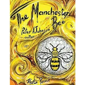 The Manchester Bee, Paperback - Peter A. Johnson imagine