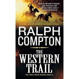 The Western Trail: The Trail Drive, Book 2, Paperback - Ralph Compton imagine