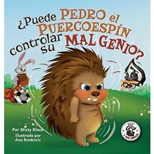 ¿Puede Pedro el Puercoespín controlar su mal genio?: Can Quilliam Learn to Control His Temper (Spanish Edition) - Misty Black imagine