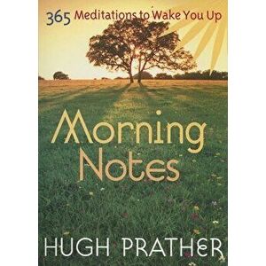 Morning Notes: 365 Meditations to Wake You Up, Paperback - Hugh Prather imagine