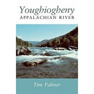 Youghiogheny: Appalachian River, Paperback - Tim Palmer imagine