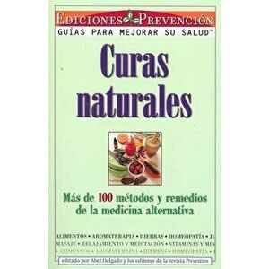 Curas Naturales: Mas de 100 metodos y remedios de la medicina alternativa = Natural Cures, Paperback - Abel Delgado imagine