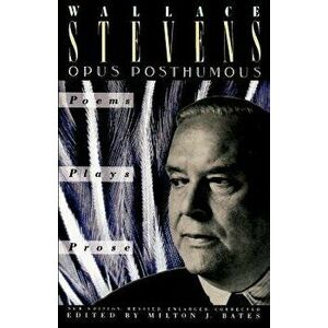 Opus Posthumous, Paperback - Wallace Stevens imagine