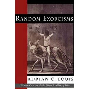 Random Exorcisms: Poems, Paperback - Adrian C. Louis imagine