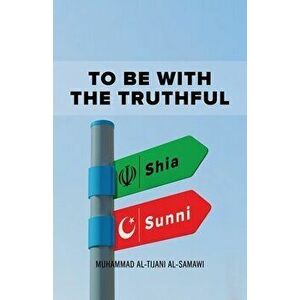 To Be With the Truthful, Paperback - Muhammad Al-Tijani imagine