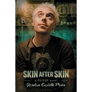 Skin After Skin: A PsyCop Novel, Paperback - Jordan Castillo Price imagine