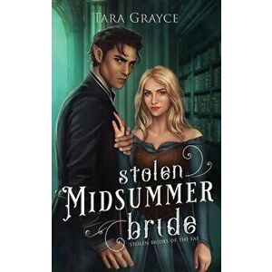 Stolen Midsummer Bride, Paperback - Tara Grayce imagine