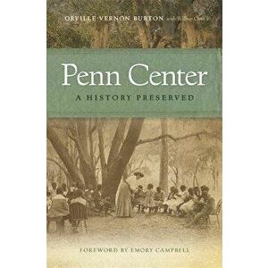 Penn Center: A History Preserved, Paperback - Orville Vernon Burton imagine