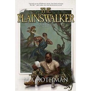 The Plainswalker, Paperback - M. a. Rothman imagine