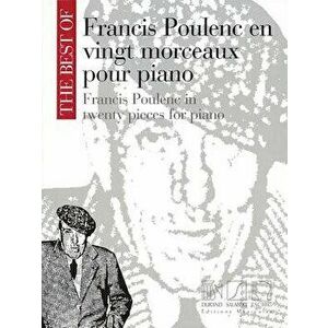 The Best of Francis Poulenc in Twenty Pieces for Piano, Paperback - Francis Poulenc imagine