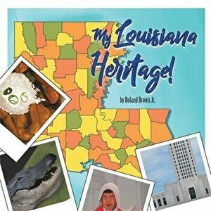 My Louisiana Heritage!, Paperback - Jr. Brown, Roland imagine