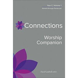 Connections Worship Companion, Year C, Vol. 1, Hardcover - David Gambrell imagine