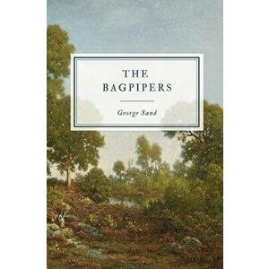 The Bagpipers, Paperback - George Sand imagine
