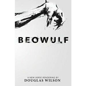 Beowulf: A New Verse Rendering by Douglas Wilson, Paperback - Douglas Wilson imagine