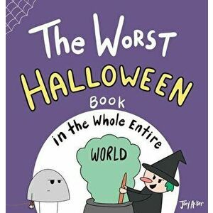 The Worst Halloween Book in the Whole Entire World, Hardcover - Joey Acker imagine