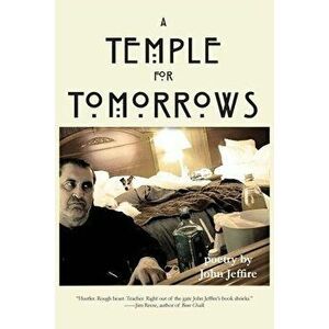A Temple for Tomorrows: poetry by John Jeffire, Paperback - John Jeffire imagine