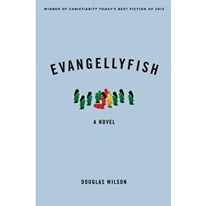 Evangellyfish, Paperback - Douglas Wilson imagine
