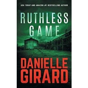 Ruthless Game, Paperback - Danielle Girard imagine