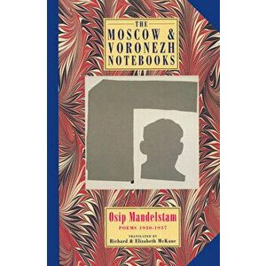 The Moscow & Voronezh Notebooks: Poems 1933-1937, Paperback - Osip Mandelstam imagine