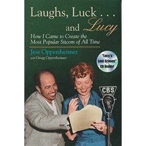 Laughs, Luck . . . and Lucy: How I Came to Create the Most Popular Sitcom of All Time (Includes CD) [With Audio Excerpts from I Love Lucy and Radio Sh imagine