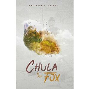 Chula the Fox, Hardcover - Anthony Perry imagine