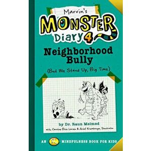 Marvin's Monster Diary 4: Neighborhood Bully: (But We Stand Up, Big Time!), Paperback - Raun Melmed imagine