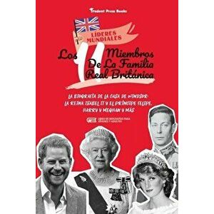Los 11 miembros de la familia real británica: La biografía de la Casa de Windsor: La reina Isabel II y el príncipe Felipe, Harry y Meghan y más (Libro imagine