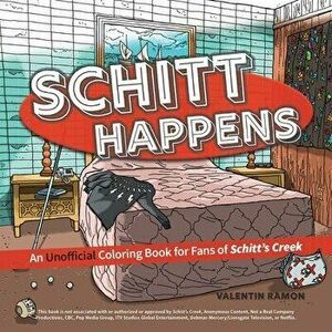 Schitt Happens: An Unofficial Coloring Book for Fans of Schitt's Creek, Paperback - Valentin Ramon imagine