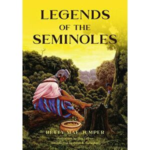 Legends of the Seminoles, Paperback - Betty M. Jumper imagine