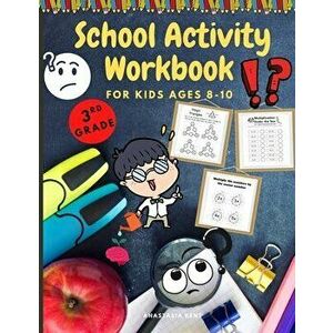 School Activity Workbook for kids Ages 8-10: Brain Challenging Activity Book, Math, Writing and More, Paperback - Anastasia Kent imagine