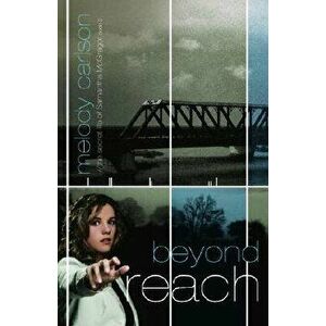 Beyond Reach, Paperback - Melody Carlson imagine