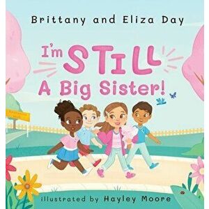 I'm Still A Big Sister!, Hardcover - Brittany Day imagine