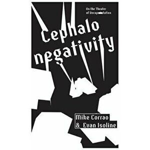 Cephalonegativity: On the Theater of Decapitation, Paperback - Mike Corrao imagine